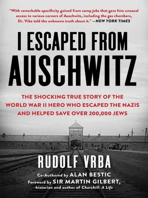 cover image of I Escaped from Auschwitz: the Shocking True Story of the World War II Hero Who Escaped  the Nazis and Helped Save Over 200,000 Jews